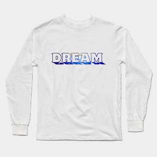 Dream Long Sleeve T-Shirt